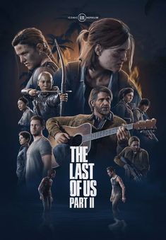 the last of us part ii movie poster with many characters and their names on it