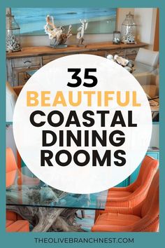 the words 35 beautiful coastal dining rooms are overlaid by an image of orange chairs