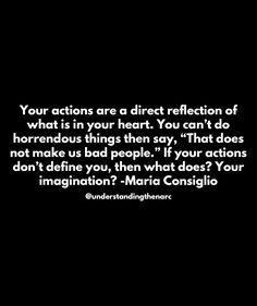 a black and white photo with the quote your actions are a direct reflection of what is in your heart