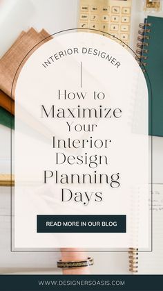 a desk with books, notebooks and pens on it text reads how to organize your interior design planning days