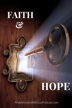 the key to faith and hope is shown in front of a door with light coming from it