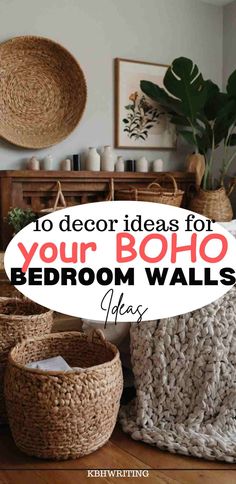 some baskets that are on the floor with text overlay reading 10 decor ideas for your boho bedroom walls