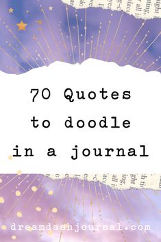 the words, 70 quotes to doodle in a journal on purple and gold background