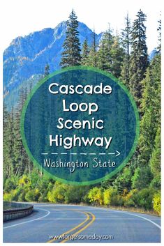 the cascade loop scenic highway in washington state with text that reads cascade loop scenic highway