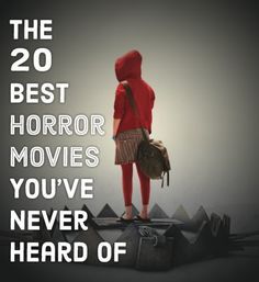 a person standing on top of an object with the words, the 20 best horror movies you've never heard of