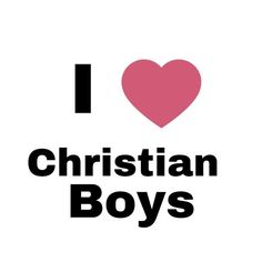 the words i love christian boys are in black and white with a pink heart on it