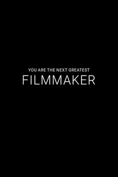 Black and White Image that reads You Are The Next Greatest Filmmaker. Filmmaking Quotes, Positive Photography, This Time Tomorrow, Filmmaking Cinematography, Inspirational Quotes Positive, Career Vision Board