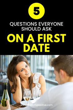 5 Questions Everyone Should Ask On A First Date - The Daily Positive Work Relationships, Relationship Bases, Unhealthy Relationships, Happier Life, Meaningful Conversations, Meaningful Life, First Dates, Family Relationships, New Relationships