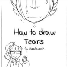 an image of how to draw tears with the title in black and white, above it is