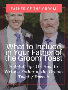 two men in suits and ties with the text, what to include in your father of the groom toast