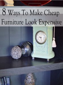 a shelf with a clock and other items on it in front of the words 8 ways to make cheap furniture look expensive