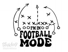 a football helmet with the words i'm in football mode on it and an arrow pointing