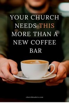 a person holding a coffee cup with the words your church needs this more than a new coffee bar