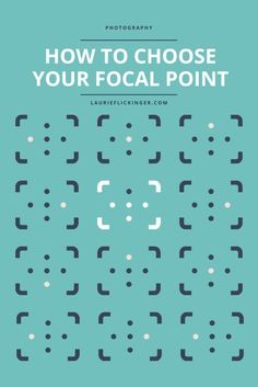 the text how to choose your focal point on a blue background with black and white squares