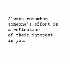 an image of someone's effort is a reflection of their interest in you quote