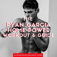 the ryan garcia home power workout and guide