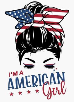 an american girl with the words i'm a american girl on her head and stars