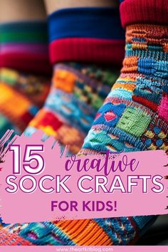 colorful socks with text overlay that reads 15 creative sock crafts for kids on it