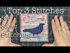 two hands holding up a piece of fabric with the words top 3 stitches for slow stitching