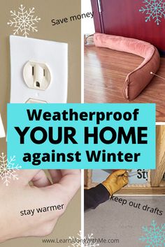 four different pictures with the words, weatherproof your home against winter and snowflakes