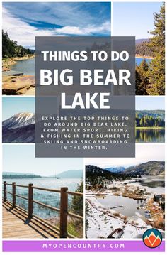 the words things to do in big bear lake with pictures of mountains, trees and water