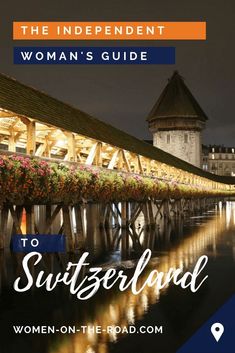 the independent woman's guide to switzerland with text overlay that reads, women on the road