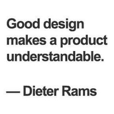 a quote about good design makes a product understannable - dieter rams