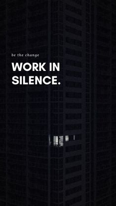 a black and white poster with the words work in silence