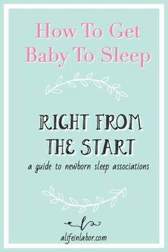 the text how to get baby to sleep right from the start guide is in pink and blue