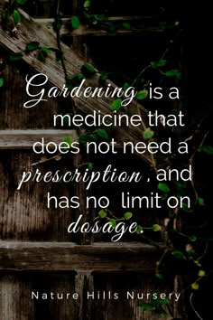 a wooden fence with a quote on gardening is a medicine that does not need prescription and has no limit on usage