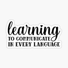 a sticker that says learning to communicate in every language