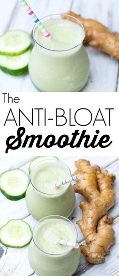 the anti - bloat smoothie is made with cucumber and ginger