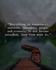 two small boats sitting on top of a lake next to a dock with a quote about everything is temporary