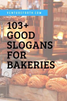 the words 103 + good slogans for bakeries are in front of some baked goods