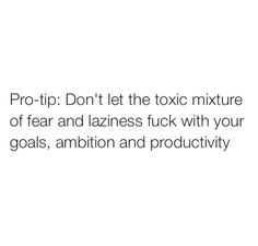 the text reads pro - tip don't let the toxic mixture of fear and lazyness