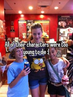 three girls standing next to each other with the caption all of their characters were too young to die