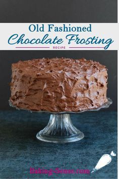 an old fashioned chocolate frosted frosting recipe on a cake plate with text overlay