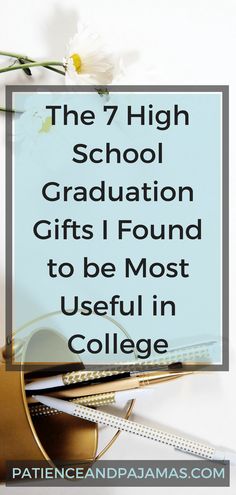 the 7 high school graduation gifts i found to be most useful in college