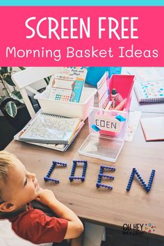 a child sitting at a desk with the text screen free morning basket ideas on it