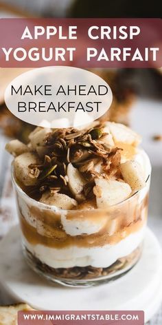 an apple crisp yogurt parfait in a glass dish with the words make ahead breakfast