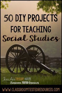 an old cannon with the words 50 diy projects for teaching social studies on it