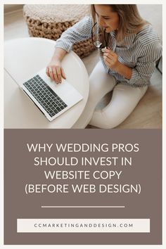 a woman sitting on the floor using a laptop computer with text overlay that reads, why wedding pros should invest in website copy before web design