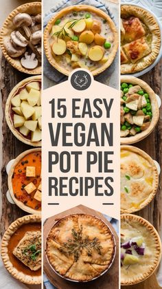 vegan pot pies with text overlay that reads 15 easy vegan pot pie recipes