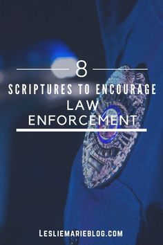 a police officer's badge with the words, 8 scripturess to encourages law enforcement