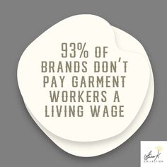 a white speech bubble with the words 99 % of brands don't pay garment workers a living wage