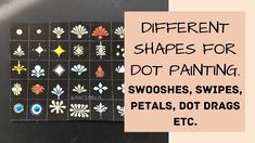 different shapes for dot painting, swooshes, dots, and drags etc