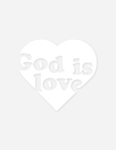 a white heart with the words god is love