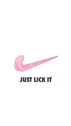 a pink nike logo with the words just lick it