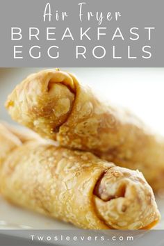 an egg roll on a plate with the words air fryer breakfast egg rolls above it