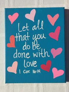 a painting with hearts on it that says let all that you do be done with love